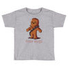 hug a wookiee Toddler T-shirt