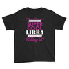 i never dreamed i would be a super cool libra but here i am killing it Youth Tee