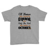 all women are created equal but only the best are born in october Youth Tee