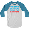 you can't scare me i have two daughters 3/4 Sleeve Shirt