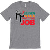7 eleven was a part time job T-Shirt
