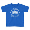 a good dog makes a great life Toddler T-shirt