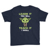 Learn It You Will Teach It I Shall Cute Yoda Youth Tee