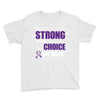 we don't know how strong we are until being strong is the only choice Youth Tee