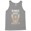 Kings Are Born In August But The Real Kings Are Born On August 13 Tank Top
