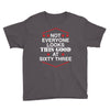 not everyone looks this good at sixty three Youth Tee