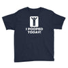 i pooped today Youth Tee