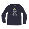 Keep Calm and Play Tennis Long Sleeve Shirts