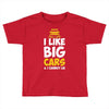 i like big monster cars Toddler T-shirt