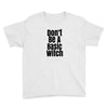 don't be a basic witch Youth Tee