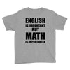 english is important but math is importanter Youth Tee
