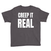 creep it real Youth Tee