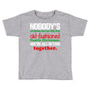 nobody's walking out on this fun old fashioned family christmas we're Toddler T-shirt