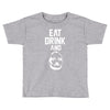 eat drink and b Toddler T-shirt