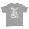 Chillin Out Maxin Relaxin All Cool Youth Tee