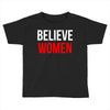 believe women Toddler T-shirt