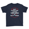 not everyone looks this good at sixty three Youth Tee