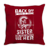 Back Of I Have A Crazy Sister Throw Pillow