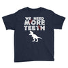 We Need More Teeth Youth Tee
