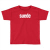 suede new Toddler T-shirt