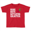 bears beets battlestar galactica Toddler T-shirt