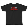 i love my girlfriend Toddler T-shirt