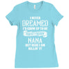 Perfect Freakin Nana Ladies Fitted T-Shirt
