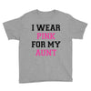 i wear pink for my aunt breast cancer Youth Tee