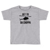 get to da choppa Toddler T-shirt