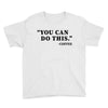 you can do this coffee Youth Tee