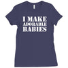 I Make Adorable Babies Ladies Fitted T-Shirt
