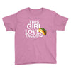 This Girl Loves Tacos Youth Tee