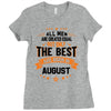 All Men Created Equal But The Best Born In August Ladies Fitted T-Shirt