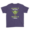 Learn It You Will Teach It I Shall Cute Yoda Youth Tee
