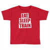 v5 eat sleep train Toddler T-shirt