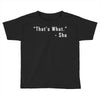 that's what she said quote white logo Toddler T-shirt