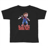chucky funny quote ideal birthday present gift Toddler T-shirt