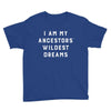 i am my ancestors' wildest dreams Youth Tee