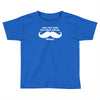 am i too late for that mustache thing Toddler T-shirt