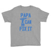 papa can fix it Youth Tee