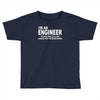 i'm an engineer i'm never wrong Toddler T-shirt