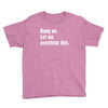 hang on. let me overthink this.. Popular T shirts Youth Tee