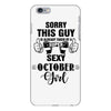 sorry this guy is already taken by a super sexy  october girl iPhone 6/6s Plus Case