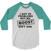 my boost aint one 3/4 Sleeve Shirt