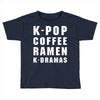 k pop coffee ramen k dramas Toddler T-shirt