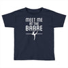 meet me at the barre ballet shoes funny Toddler T-shirt