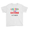 legends are born october Youth Tee