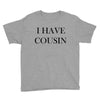 i have cousin Youth Tee