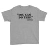 you can do this coffee Youth Tee