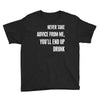 never take advice from me cool t shirts Youth Tee